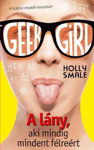 Geek Girl 2. - A lány, aki mindig mindent félreért