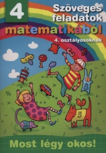 Szöveges feladatok matematikából 4. - 4. osztályosoknak