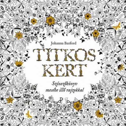 Titkos Kert - Színezőkönyv mesébe illő rajzokkal