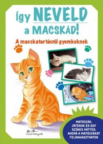 Így neveld a macskád! - A macskatartásról gyerekeknek