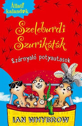 Állati Kalandok - Szeleburdi szurikáták 3. - Szárnyaló potyautasok