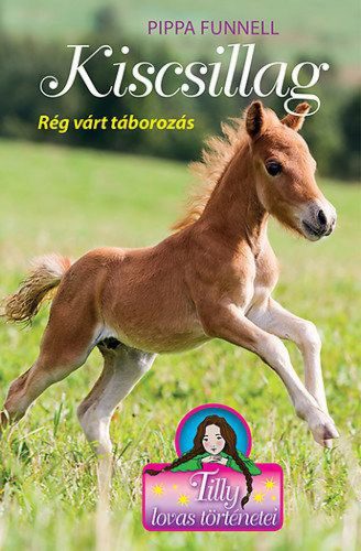 Tilly lovas történetei - Kiscsillag - Rég várt táborozás