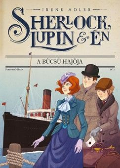 Sherlock Lupin és én. A búcsú Hajója.