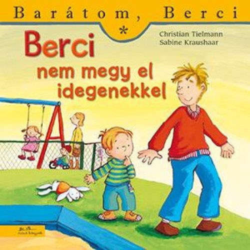 Berci ?nem megy el idegenekkel