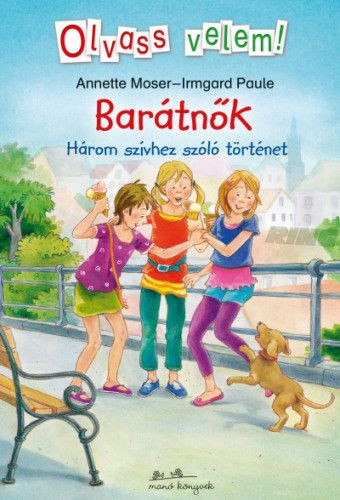 Barátnők - Olvass velem! - Három szívhez szóló történet