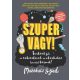 Szuper vagy! - Turbózd fel az önbizalmad, és elérhetsz (szinte) bármit!